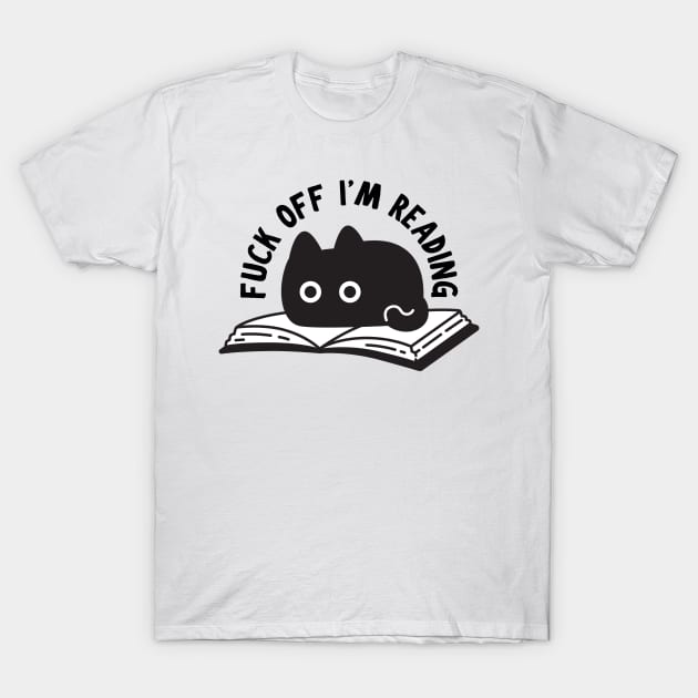 Fuck off I'm reading T-Shirt by medimidoodles